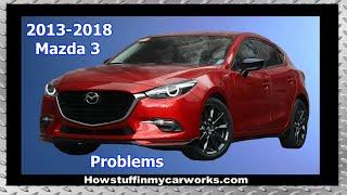 Mazda 3 3rd gen 2014 to 2018  common problems, issues, defects, recalls and complaints