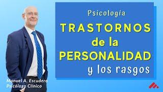  ¿Qué es un trastorno de la PERSONALIDAD? (psicología) y los rasgos | Manuel A. Escudero | (2/2)