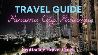 Panama City Travel Guide - Top Things To See & Do, Nightlife, Fun Facts & Pro Tips Too!