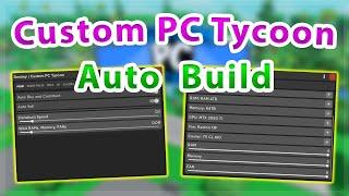 Custom PC Tycoon | Auto Build PC / Sell Script