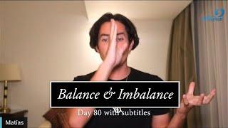 Day 80 Balance and Imbalance - Matias De Stefano - with subtitles