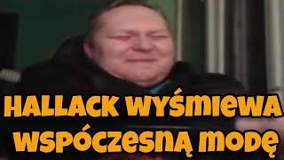 Hallack wyśmiewa współczesną modę