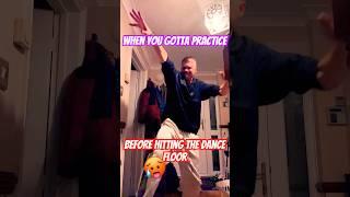 Practicing My Moves Before Hitting the Dance Floor  (terrible / funny dance moves meme)