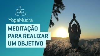 Meditação para REALIZAR um OBJETIVO