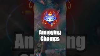 Most Annoying Champs !