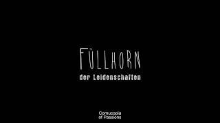 Trailer: Cornucopia of Passions / Füllhorn der Leidenschaften