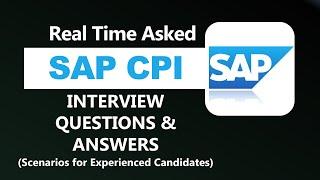 SAP CPI Interview Questions & Answers for Freshers & Experienced Candidates | Real-time Scenarios