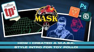 How I created a vintage M.A.S.K. Style intro for Toy Polloi - Toy Polloi Two