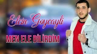 Elcin Goycayli - Men Ele Bilirdim 2022 | Yeni Mahni