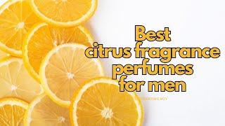 Top 10 Citrus Fragrances for men | men's perumes| womne's fragarance| fresh perfume