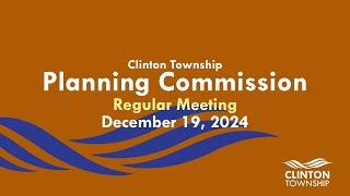 Clinton Township Planning Commission Meeting   12 19 2024