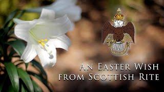 An Easter Wish from Scottish Rite & Grand Commander Jim Cole, 33°