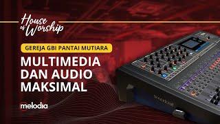 MAKSIMALKAN MULTIMEDIA DAN SISTEM AUDIO | House of Worship Gereja GBI Pantai Mutiara