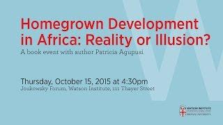 Patricia Agupusi - Homegrown Development in Africa: Reality or Illusion?