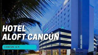 Hotel Aloft Cancún **** - Cancún Q.R. - HOTELES DEL MUNDO