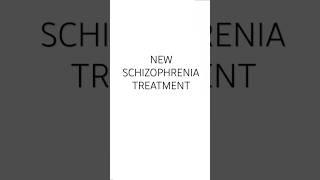 SCHIZOPHRENIA TREATMENT