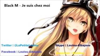 Nightcore - Black M Je suis chez moi