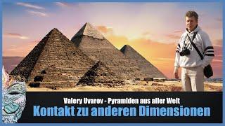 Valery Uvarov - Kontakt zu anderen Dimensionen - Pyramiden aus aller Welt