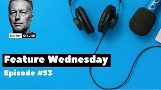 Feature Wednesday - Episode #53