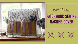 HOW TO SEW | Patchwork Sewing Machine Dust Cover With Pockets -  Tutorial (featuring a ghost?!)