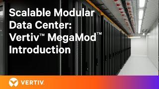 Scalable Modular Data Center Solutions | Vertiv ™ MegaMod™ - Introduction