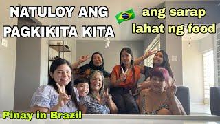 NATULOY ANG PAG KIKITA KITA, ANG SARAP NG MGA PAGKAIN- PINAY IN BRAZIL