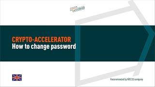 Crypto-Accelerator. How to change password.