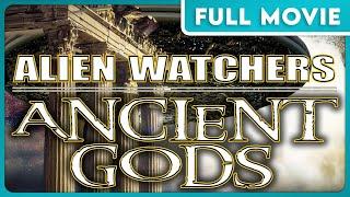 Alien Watchers: Ancient Gods (1080p) FULL MOVIE - Conspiracy, Ancient Aliens, UFOs