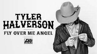 Tyler Halverson - Fly Over Me Angel