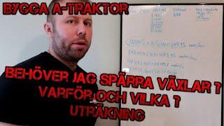 Bygga A-Traktor, Måste man spärra växlar ? Uträkningar ?