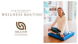 Our Founder's Wellness Routine - People of Hilltop Wellness Resort