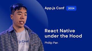 Phillip Pan – React Native under the hood | App.js Conf 2024