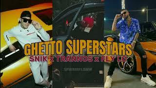 SNIK FLY LO TRANNOS - GHETTO SUPERSTARS (ΑΚΥΚΛΟΦΟΡΗΤΟ) (ΟΛΌΚΛΗΡΟ)