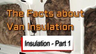 How to Insulate your Van Part 1 - The facts you need!