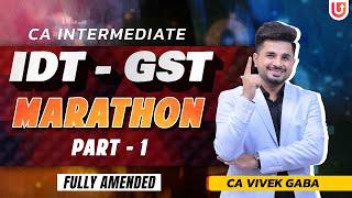 IDT - GST Marathon (PART - 1) | CA INTERMEDIATE | May 2024 | CA Vivek Gaba - Team Ultimate CA |