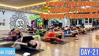 DAY-21 Creative Yoga Sequence Mobility & Flexibility Beginners To | Master Ranjeet Singh Bhatia |