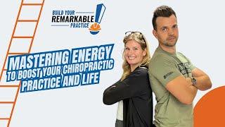 Episode 18 - Mastering Energy to Boost Your Chiropractic Practice and Life