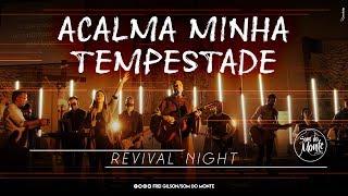 Acalma minha tempestade | Revival Night - Som do Monte