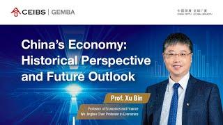 China’s Economy: Historical Perspective and Future Outlook (CEIBS Global EMBA Master Class)