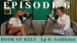 BOOK OF KELS PODCAST - Episode 6: Manifesting, Energy and Finding Joy with Aoibhinn Murphy