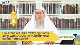 New Trend of Playing Islamic Songs with Musical Isturments Near Masjids Permissible????