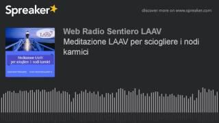 Sciogliere i Nodi Karmici -  Spiegazione su come scioglierli + Meditazione Guidata LAAV