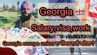 Georgia  county salary,work ,visa information/Georgia Europe union member?@Parmhungary