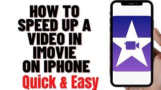 how to speed up a video in imovie on iPhone 2024