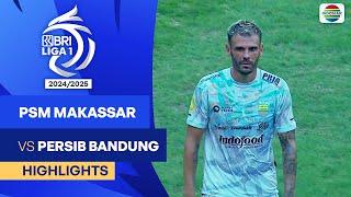 PSM Makassar VS Persib Bandung - Highlights | BRI Liga 1 2024/25