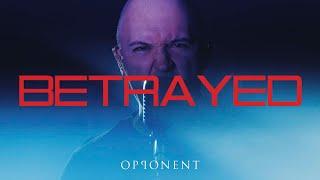 Opponent - Betrayed (Official Music Video)