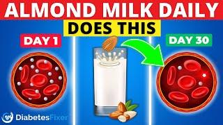 5 Reasons Diabetics SHOULD Drink Almond Milk Daily