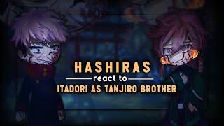 - Hashiras React To Itadori as Tanjiro Brother | Part 1/3 | JJK x DMS | 