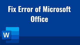 Fix Error of Microsoft Office | Solve MS Office Errors