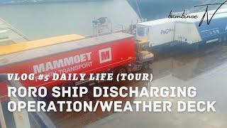 Vlog #5 RORO SHIP DISCHARGING OPERATION/WEATHER DECK | bambinoeTV